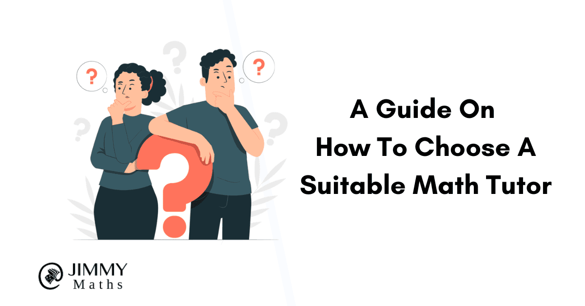 A Guide On How To Choose A Suitable Math Tutor